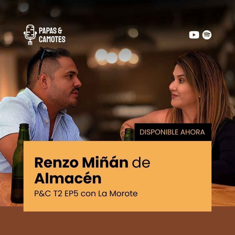 cover art for T2 EP5 - Renzo Miñán de Almacén - Papas & Camotes