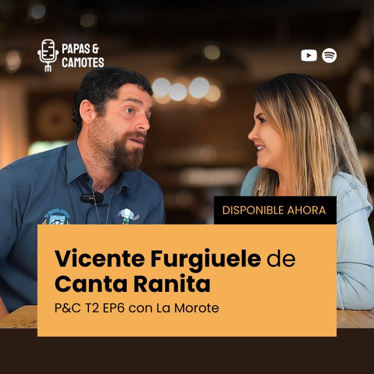 cover art for T2 EP6 - Vicente Furgiuele de Canta Ranita - Papas & Camotes