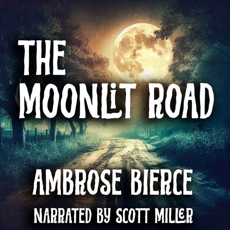 cover art for The Moonlit Road by Ambrose Bierce - Gothic Horror Story