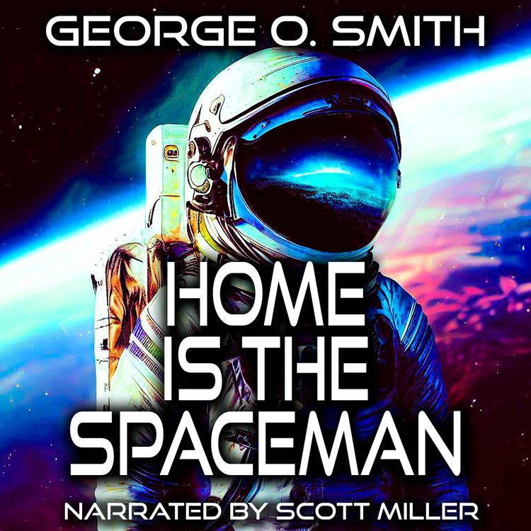 cover art for Home is the Spaceman by George O. Smith - Space Travel Science Fiction