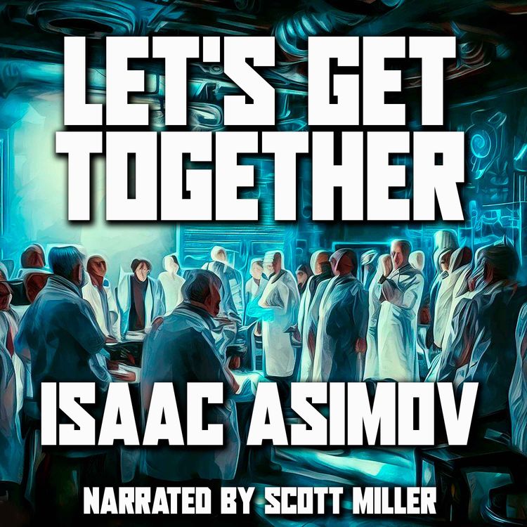 cover art for Let's Get Together by Isaac Asimov - Isaac Asimov Short Stories