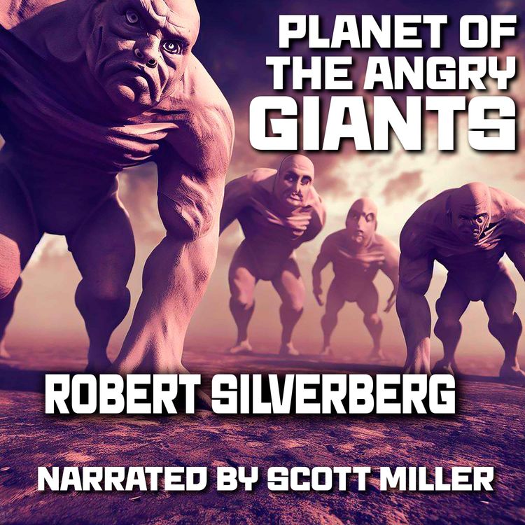 cover art for Planet of the Angry Giants by Robert Silverberg - Science Fiction Short Stories Audiobook