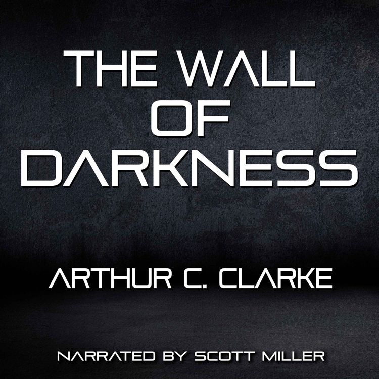 cover art for The Wall of Darkness by Arthur C. Clarke  - Sci Fi Short Stories Audiobook