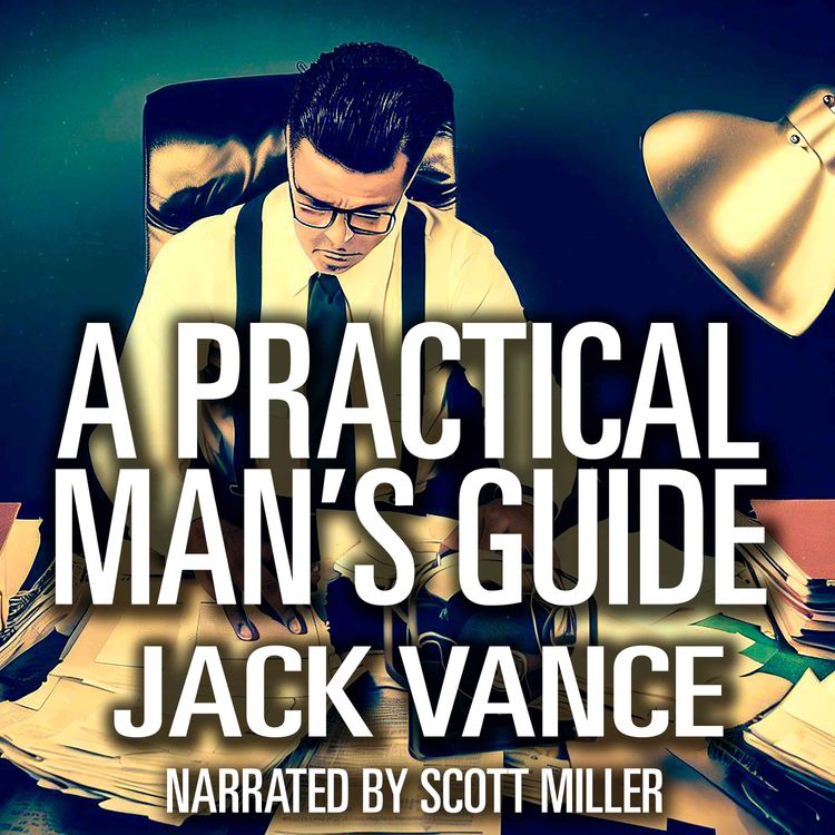 cover art for A Practical Man's Guide by Jack Vance - Scifi Audiobooks from the 1950s