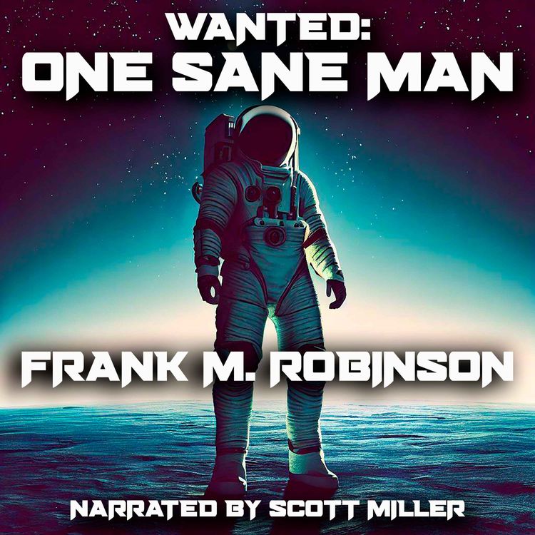 cover art for WANTED: One Sane Man by Frank M. Robinson - Author Frank M Robinson Short Stories