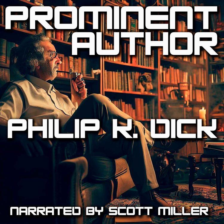 cover art for Prominent Author by Philip K. Dick - Sci Fi Short Stories Podcast
