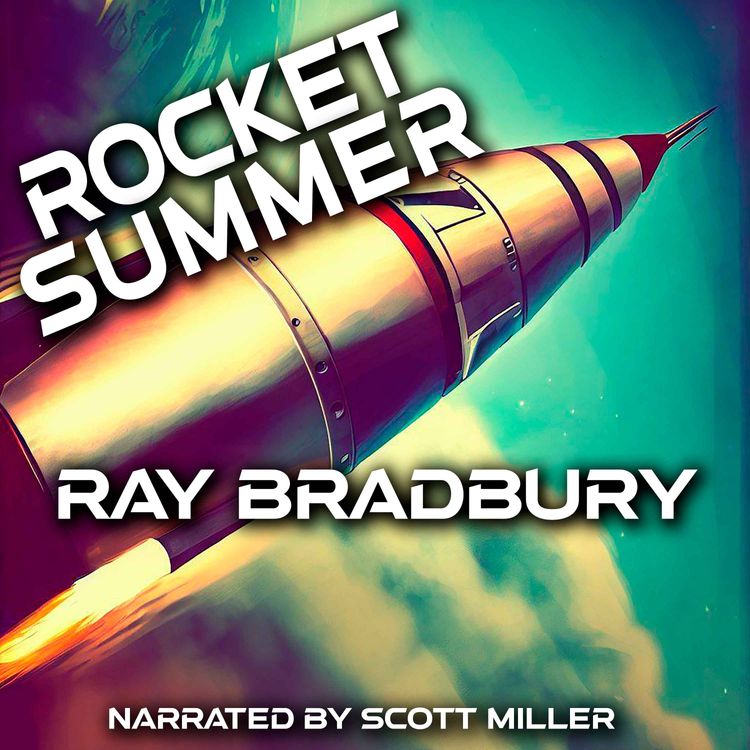 cover art for Rocket Summer by Ray Bradbury - Ray Bradbury Sci Fi Audiobook