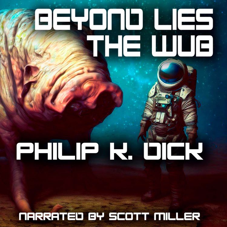 cover art for Beyond Lies the Wub by Philip K. Dick - Philip K. Dick Short Stories