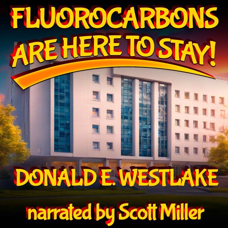 cover art for Fluorocarbons Are Here To Stay! by Donald E. Westlake - Short Sci Fi Story From the 1950s