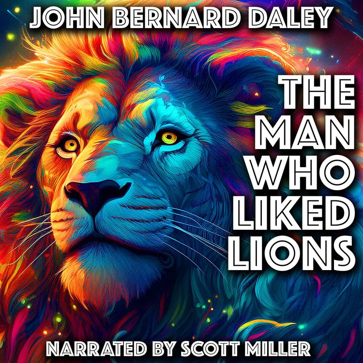 cover art for The Man Who Liked Lions by John Bernard Daley - Sci Fi Short Stories Audiobook