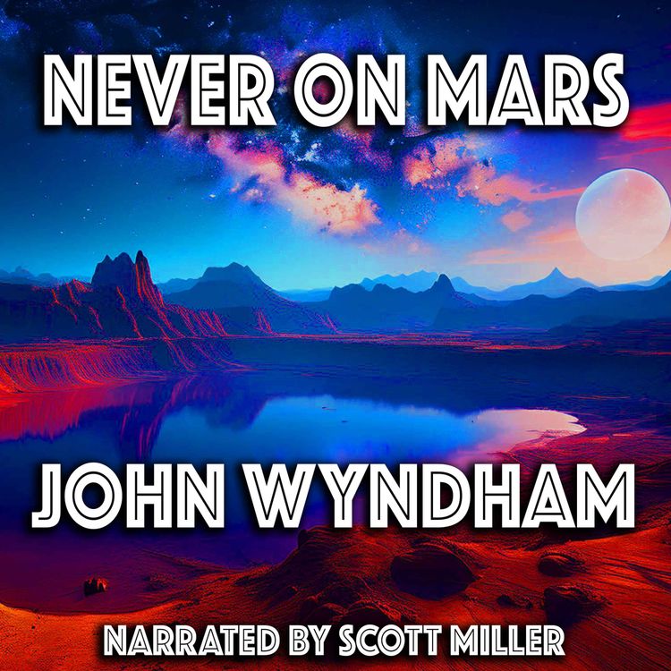 cover art for Never on Mars by John Wyndham author of Day of the Triffids and The Midwich Cuckoos