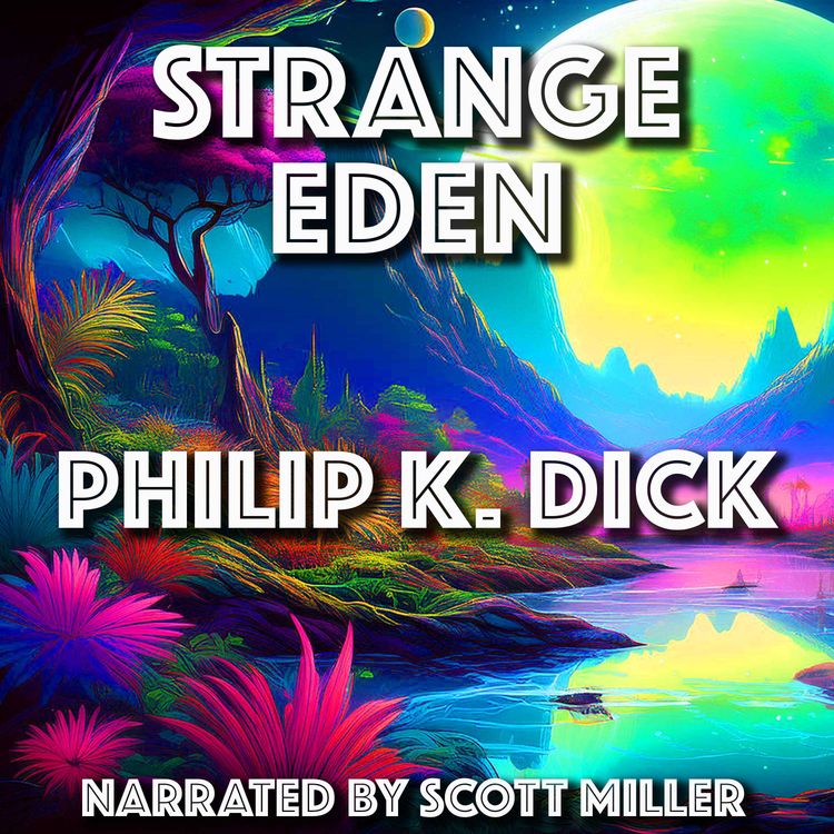 cover art for Strange Eden by Philip K. Dick - Philip K Dick Short Stories