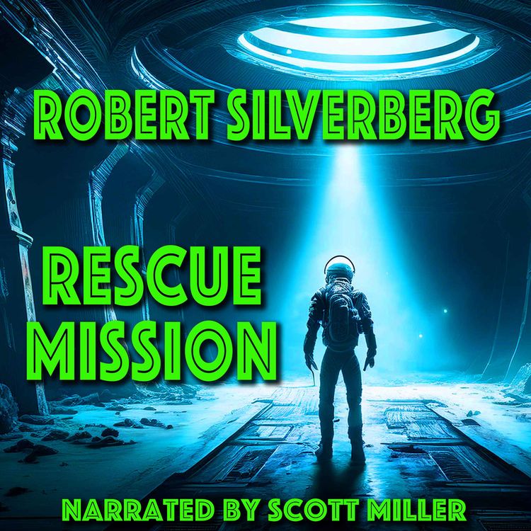 cover art for Rescue Mission by Robert Silverberg - Robert Silverberg Short Stories Sci Fi Audiobook