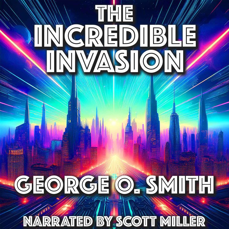 cover art for The Incredible Invasion by George O. Smith - George O. Smith Short Stories
