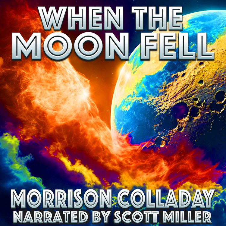 cover art for When the Moon Fell by Morrison Colladay	- Apocalyptic Science Fiction Short Story