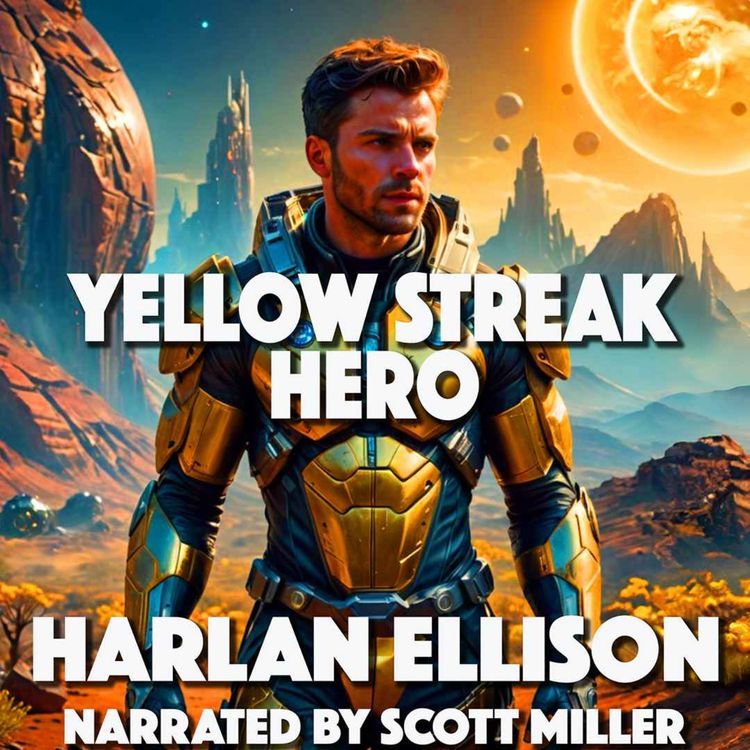 cover art for Yellow Streak Hero by Harlan Ellison - The Bad Boy of Sci-Fi Short Sci-Fi Story from the 1950s