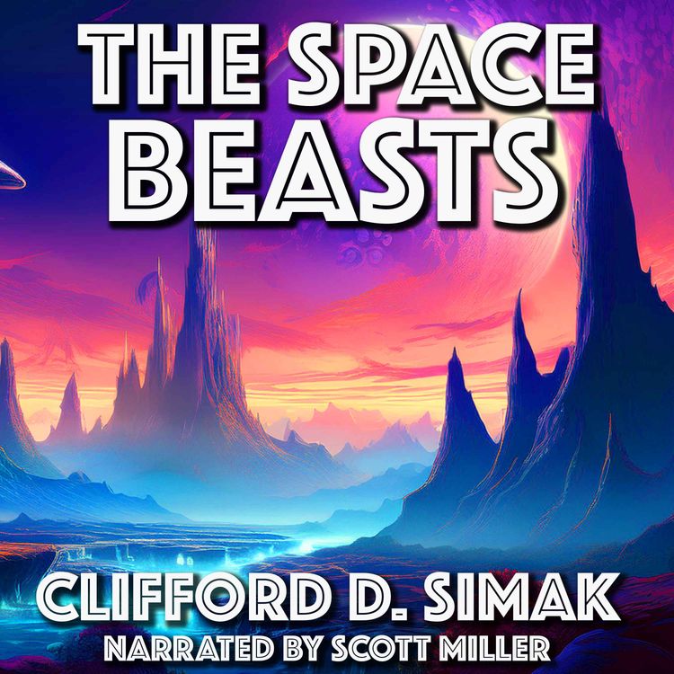 cover art for The Space Beasts by Clifford D. Simak - Science Fiction Short Story From the 1940s