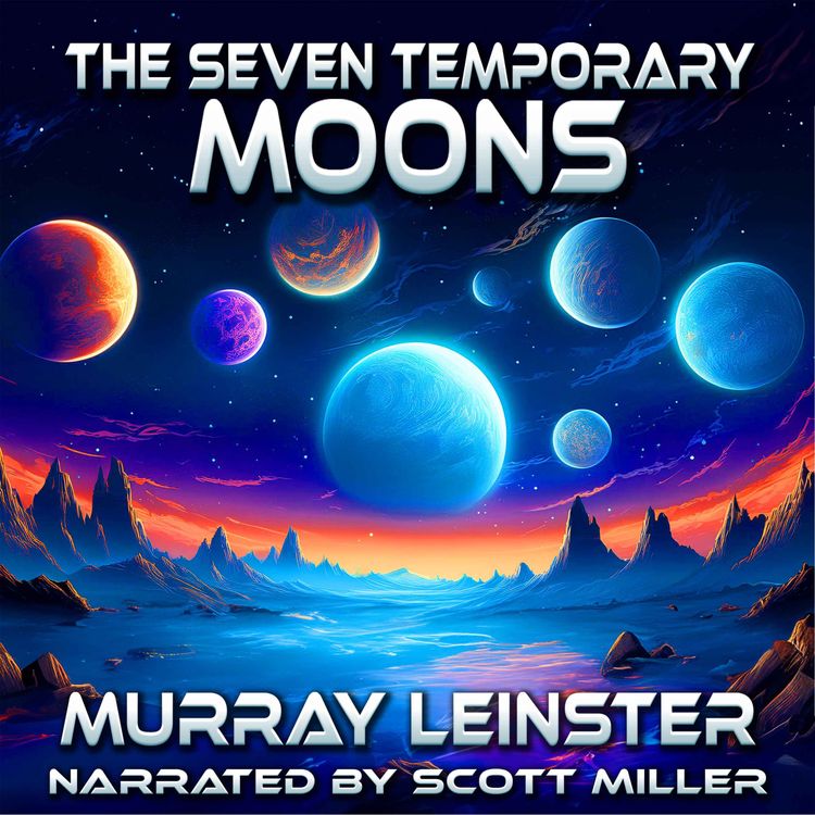 cover art for The Seven Temporary Moons Murray Leinster - The Last Story in The Bud Gregory Saga