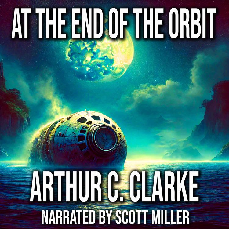 cover art for At The End Of The Orbit by Arthur C. Clarke A Short Sci-Fi Story from the 1960s