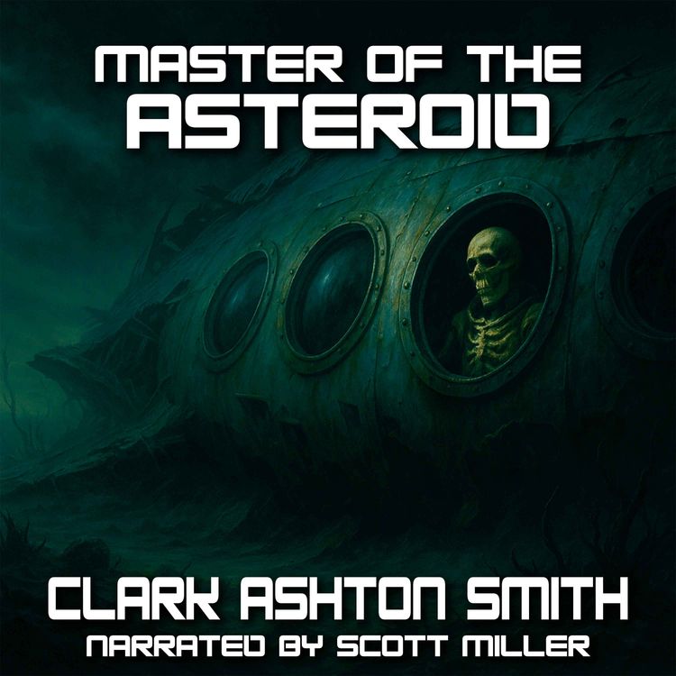 cover art for Master of the Asteroid by Clark Ashton Smith - Alone, Doomed, and Deified on a Forgotten Asteroid