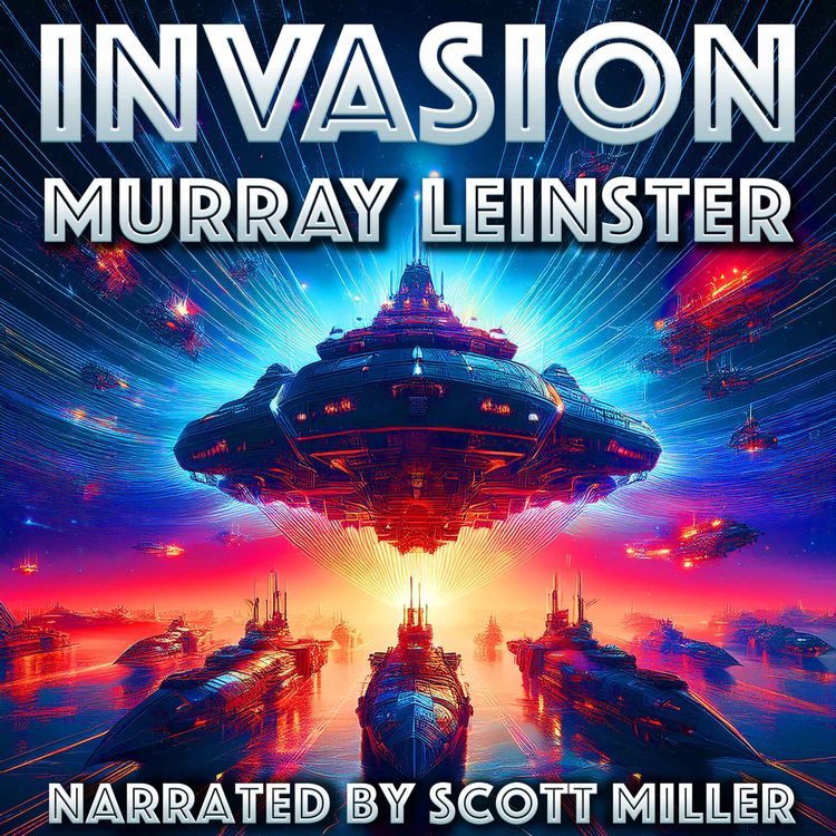 cover art for Invasion by Murray Leinster - The greatest threat to Earth’s defenses wasn’t alien—it was already among us.