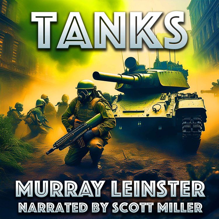 cover art for Tanks by Murray Leinster - Buried in Gas, Hunted by Steel—Victory Was Up to Them