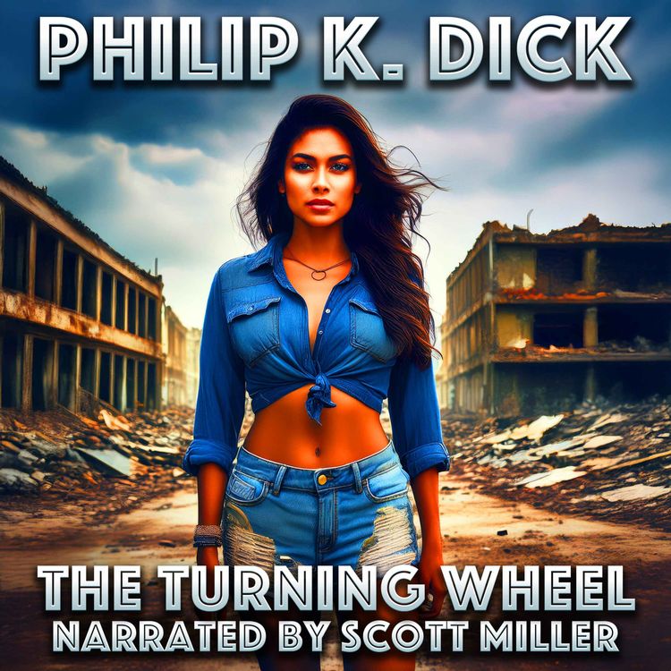 cover art for The Turning Wheel by Philip K. Dick - When the Wheel Turns, Who Rides and Who Breaks?