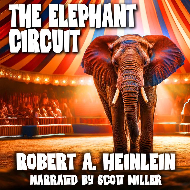 cover art for The Elephant Circuit by Robert A. Heinlein - Science Fiction Short Story