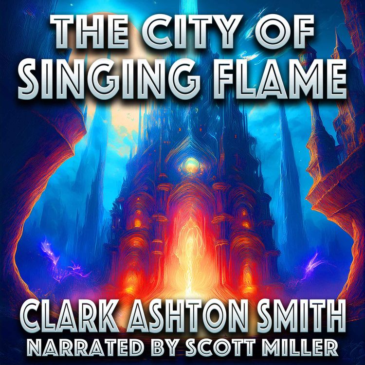 cover art for The City of Singing Flame by Clark Ashton Smith - Classic Science Fiction Short Stories from Weird Tales Magazine
