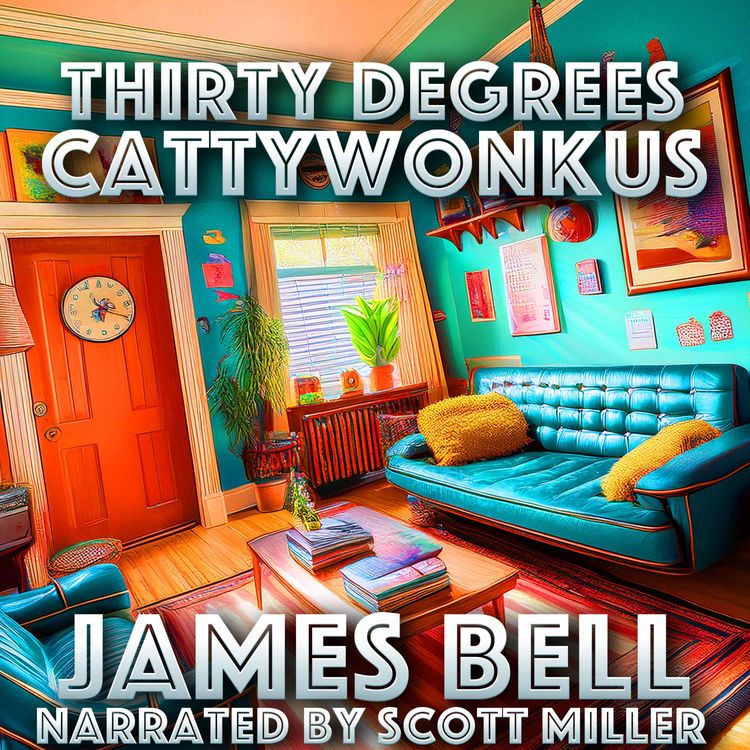 cover art for Thirty Degrees Cattywonkus by James Bell