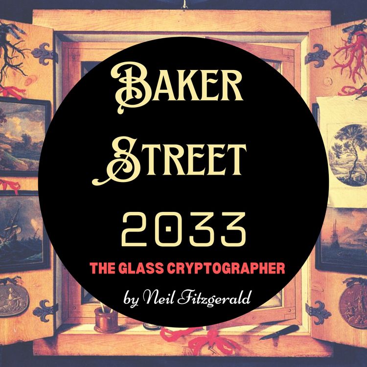 cover art for Baker Street 2033: The Glass Cryptographer Ep. 6 + 7 Another Scarlet Thread / The Science of Forensics