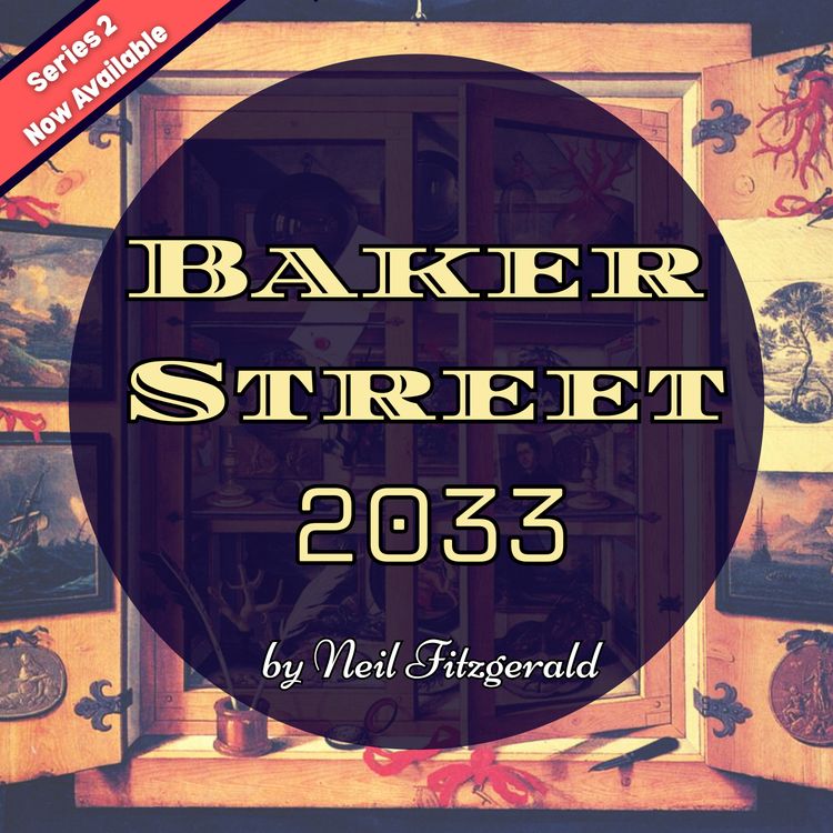 cover art for Baker Street 2033: The Glass Cryptographer Ep. 6 + 7 Another Scarlet Thread / The Science of Forensics