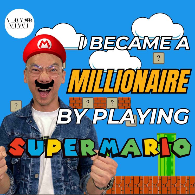 cover art for Episode 8 - I BECAME A MILLIONAIRE BY PLAYING SUPER MARIO with Sean Seah