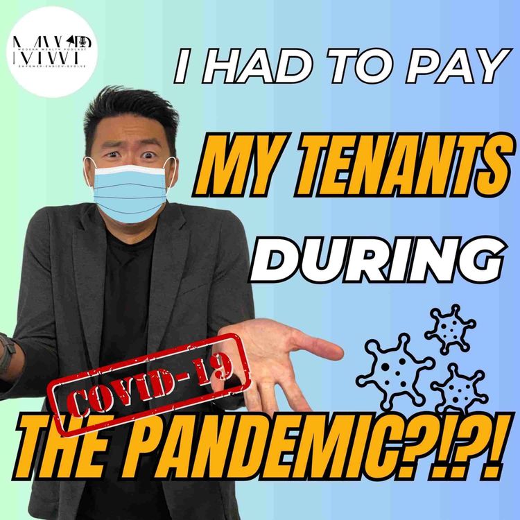 cover art for Episode 9 - I HAD PAY MY TENANTS DURING THE PANDEMIC?!? ft. Sean Chua
