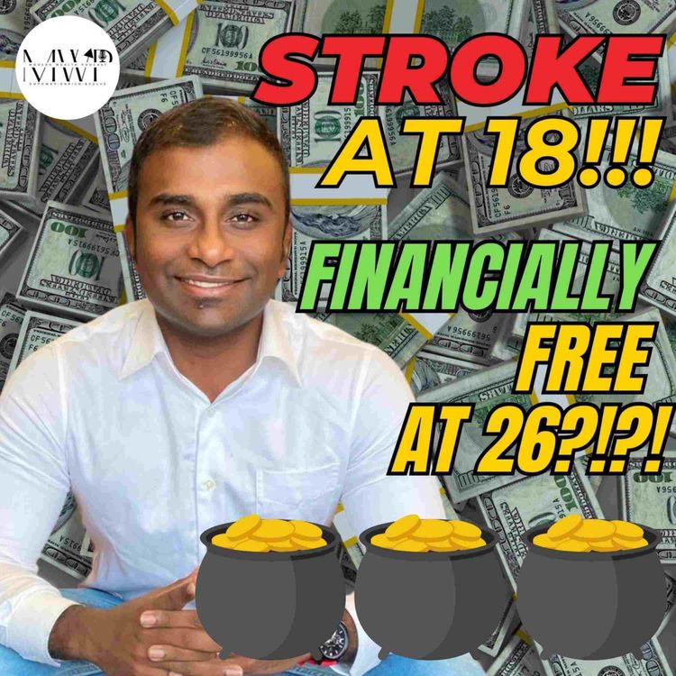 cover art for Episode 12 - Stroke At 18!!! Financially Free At 26?!?! ft. Reshveen Rajendran