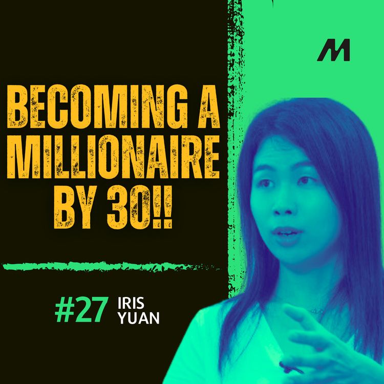 cover art for Ep 27 - How Iris Yuan Made Her First Million Before 30!