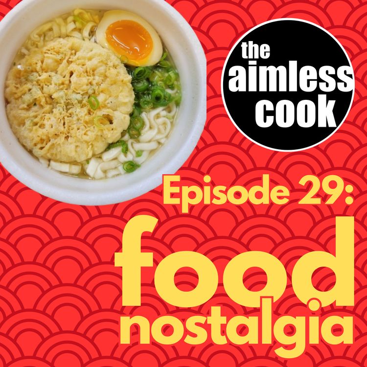 cover art for The Aimless Cook Podcast - S1E029 - The Food Nostalgia Episode