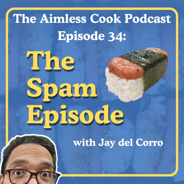 cover art for The Aimless Cook Podcast - S1E034 - The Spam Episode