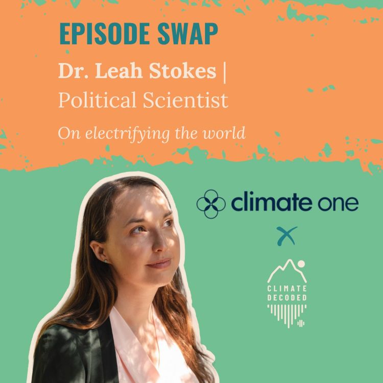 cover art for Electrifying the World: An Episode Swap with Climate One ft. Leah Stokes