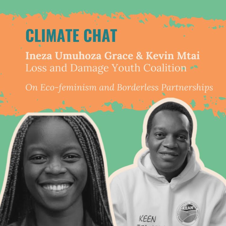 cover art for Youth Partnerships for Loss & Damage: A Climate Chat with Ineza Umuhoza Grace and Kevin Mtai