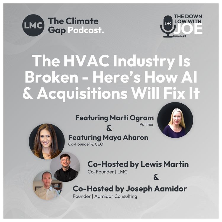 cover art for The HVAC Industry Is Broken - Here’s How AI & Acquisitions Will Fix It | Marty Ogram & Maya Aharon - Easton Edge | The Down Low with Joe | LMC