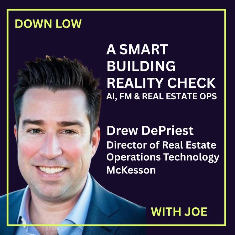 cover art for Smart Building Reality Check: how AI is really showing up in FM, and what’s changing across real estate ops with Drew DePriest