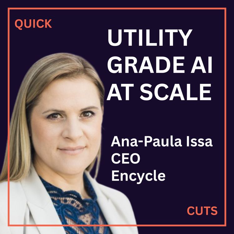 cover art for Understanding Utility grade AI at scale with Ana-Paula Issa, CEO of  Encyle