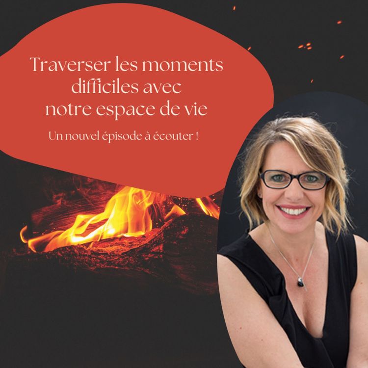 cover art for Traverser des moments difficiles avec nos espaces de vie