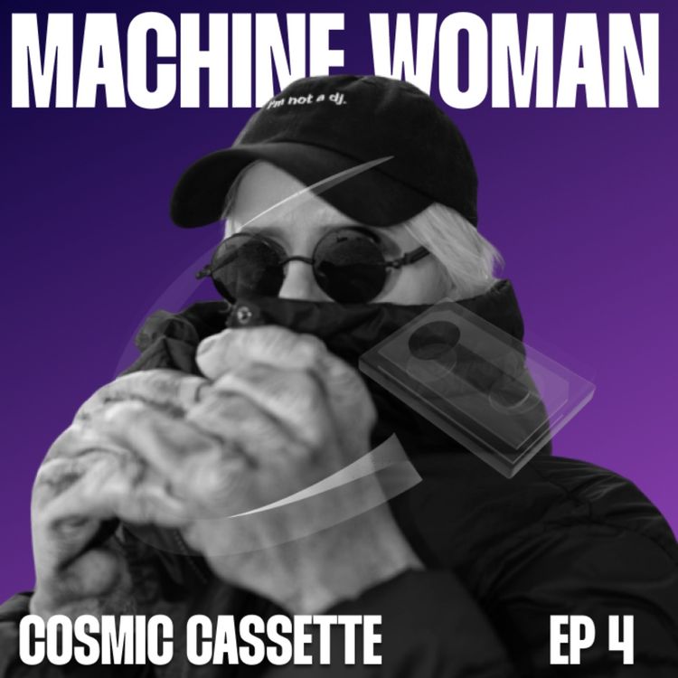 cover art for Cosmic Cassette 004: Machine Woman