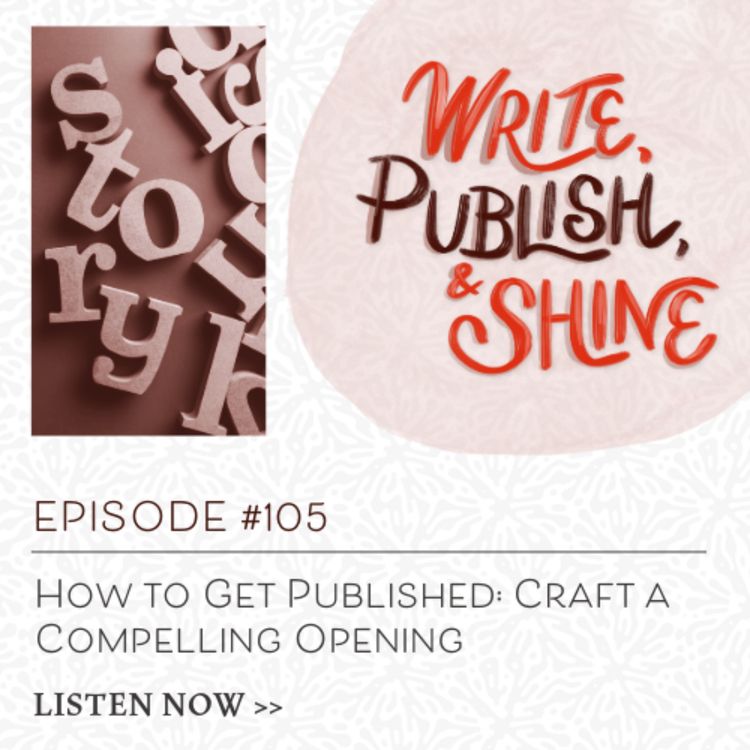 cover art for #105 How to Get Published: Craft a Compelling Opening