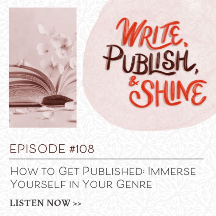 cover art for #108 How to Get Published: Immerse Yourself in Your Genre