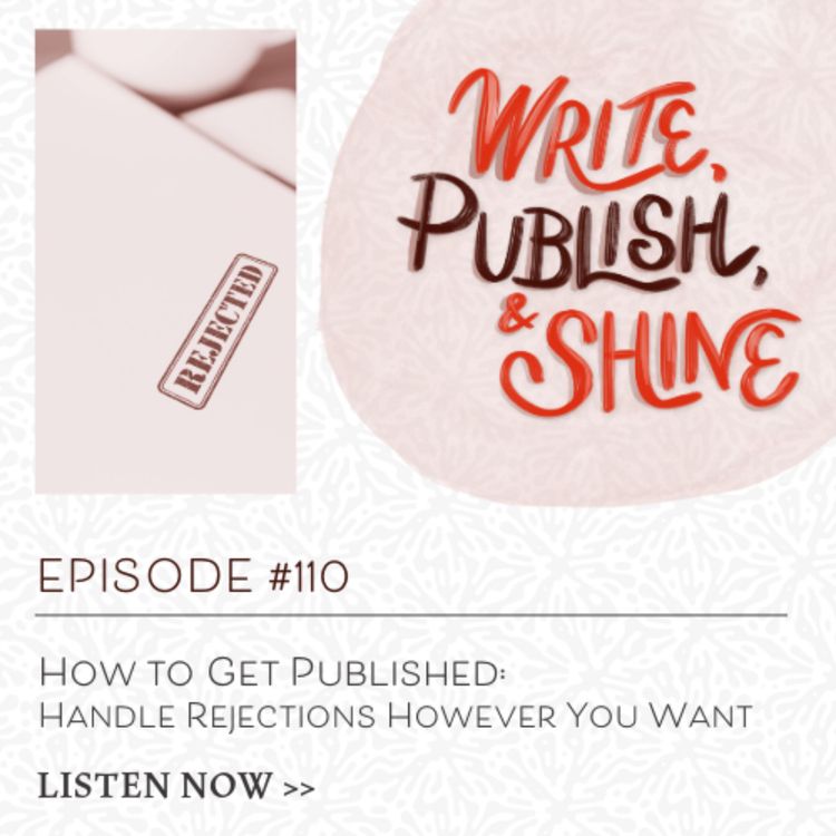 cover art for #110 How to Get Published: Handle Rejections However You Want