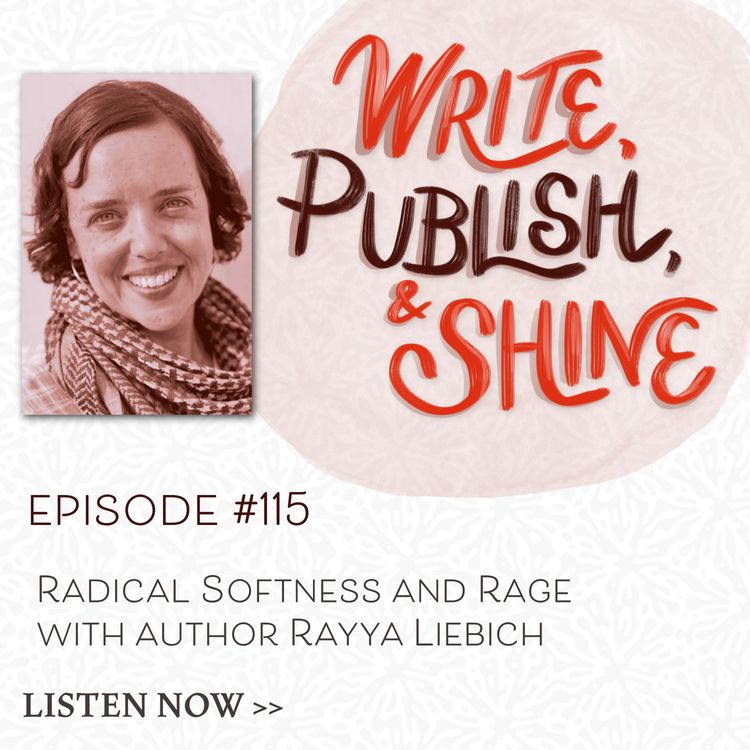 cover art for #115 Radical Softness and Rage with author Rayya Liebich