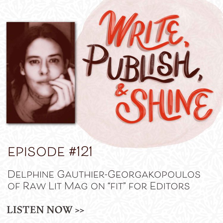 cover art for #121 Delphine Gauthier-Georgakopoulos of Raw Lit Mag on “Fit” for Editors